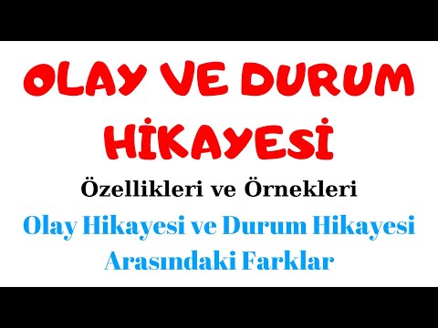 OLAY HİKAYESİ VE DURUM HİKAYESİ Nedir? Özellikleri - Arasındaki Farklar - Örnek Metinler