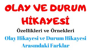 OLAY HİKAYESİ VE DURUM HİKAYESİ Nedir? Özellikleri - Arasındaki Farklar - Örnek Metinler