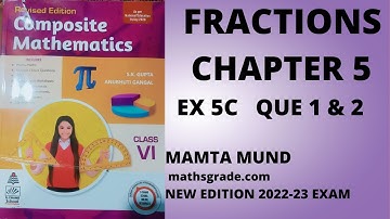 COMPOSITE MATHEMATICS CLASS 6 SOLUTION CHAPTER 5 FRACTION EX 5C QUE 1 & 2 | MATHS GRADE |MAMTA MUND