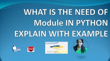 WHAT IS THE NEED OF Module IN PYTHON EXPLAIN WITH EXAMPLE  RATAN AGARWAL IT INFORMER