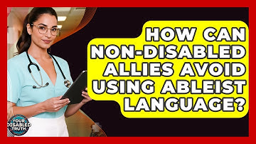 How Can Non-disabled Allies Avoid Using Ableist Language? - Your Disabled Truth