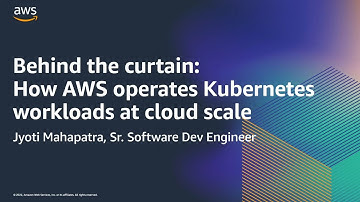 AWS Container Day: Behind the curtain - How AWS operates Kubernetes workloads at cloud scale