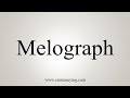 How to say melograph