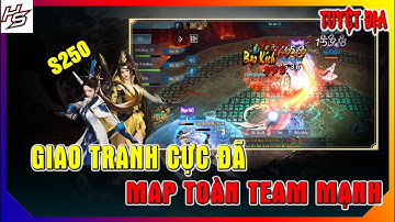 Tâm ma tuyệt địa S250 - Giao tranh cực đã - Map toàn team mạnh | Thiên Nhai TV