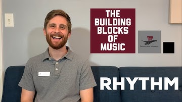 The Building Blocks of Music: Rhythm
