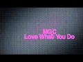 Mgc  love what you do