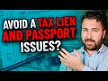 Will Securing an IRS Payment Plan Avoid a Tax Lien &amp; Passport Issues?