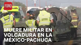 Accidente en la MéxicoPachuca: Muere elemento del ejército tras volcadura en la MéxicoPachuca