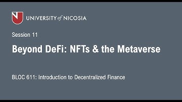 UNIC-Intro to DeFi-Spring 2022-Session 11: Beyond DeFi: NFTs & the Metaverse