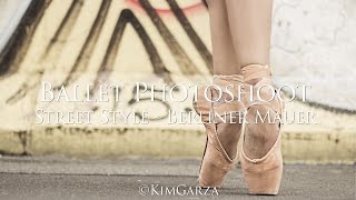 Ballet Street Style Photoshoot - Behind the Scenes (Berliner Mauer)