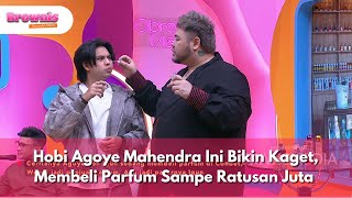 Hobi Agoye Mahendra Ini Bikin Kaget, Membeli Parfum Sampe Ratusan Juta -BROWNIS (24/10/25) P1