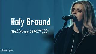 Hillsong -  Holy Ground | Lyrics |