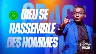 Dieu Se Rassemble Des Hommes - Ps Alexandre Amazou