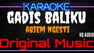 Karaoke Gadis Baliku ( Original Music ) HQ Audio - Abiem Ngesti