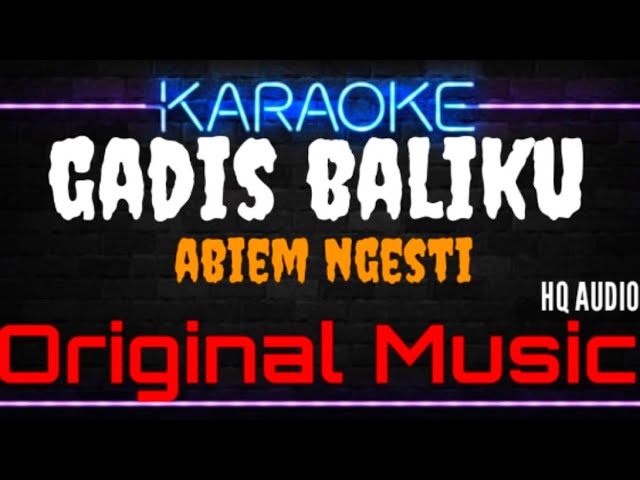 Karaoke Gadis Baliku ( Original Music ) HQ Audio - Abiem Ngesti class=