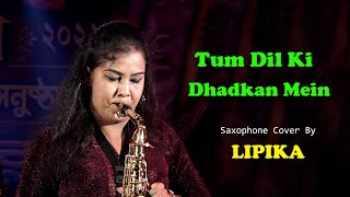 Tum Dil Ki Dhadkan Mein || Saxophone Cover by Saxophone Queen Lipika || Dhadkan || Bikash Studio