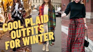 Cool Plaid Outfit Ideas for Winter. How to Wear Stylish Plaid Prints?
