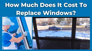 How Much Does it Cost to Replace Windows and What Kind do you Need?