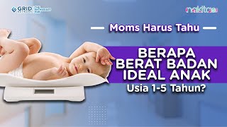 Berapa Berat Badan Ideal Anak Usia 1-5 Tahun?