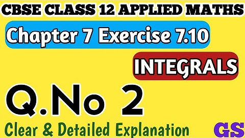 Chapter 7 - Exercise 7.10 (Q.No 2) Integrals - CBSE Class 12th Applied Maths in Tamil - NCERT #gsfam