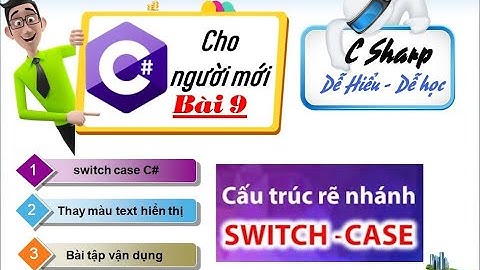 09:  Switch Case C# - bài tập Csharp 11 - Lập trình C# cơ bản cho người mới