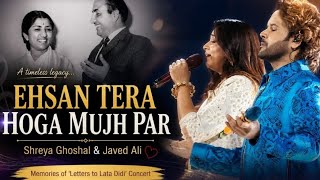Ehsan Tera Hoga Mujh Par - Shreya Ghoshal & Javed Ali Live. Soulful Tribute Concert
