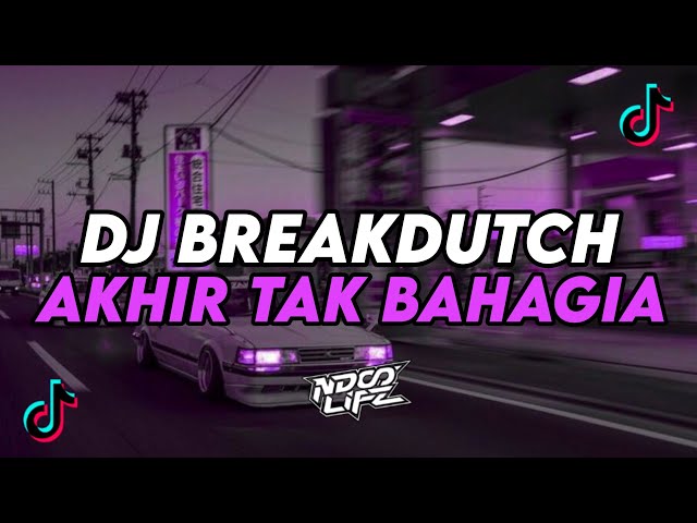 DJ AKHIR TAK BAHAGIA ||  BREAKDUTCH BOOTLEG FULL BASS TERBARU 2024 [NDOO LIFE] class=