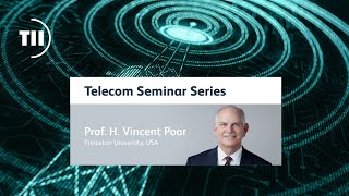 Telecom Seminar Series - Prof. H. Vincent Poor