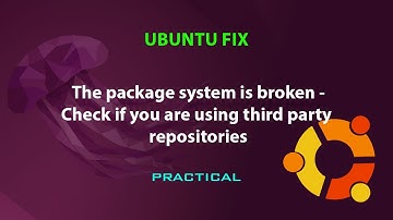 UBUNTU FIX: The package system is broken -Check if you are using third party repositories