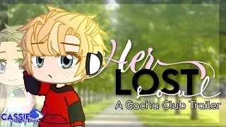 🥀┊❛TRAILER - Her Lost Soul❜┊Gacha Club ༉‧₊˚