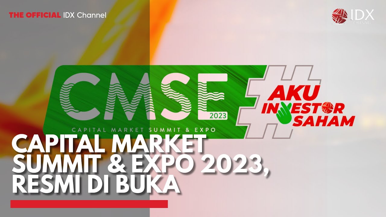 Capital Market Summit & Expo 2023, Resmi di Buka IDX CHANNEL YouTube