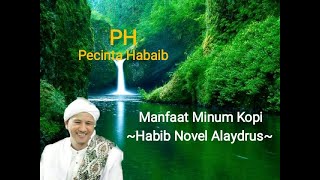 Manfaat Minum Kopi ~ Habib Novel Alaydrus