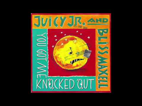 Bliss Maxell — Juicy Jr. And Bliss Maxell ‎– You Got Me Knocked Out (Radio Edit)