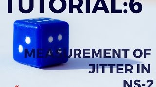 Tutorial: 6 - Calculation of Jitter in NS-2