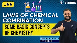 Laws of Chemical Combination | Basic Concepts of Chemistry | Anupam Gupta IIT Delhi | Embibe