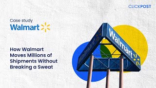 Walmart’s Logistics Transformation with ClickPost | Case Study