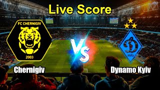 Chernigiv vs Dynamo Kyiv Live Score - Ukrainian Cup