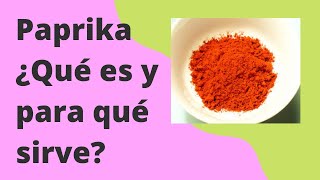 Paprika Qué Es Y Para Qué Sirve?