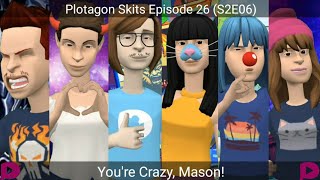 Plotagon Skits - Episode #26: You're Crazy, Mason!