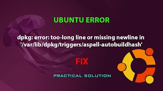 Famous dpkg: error: too-long line or missing newline in '/var/lib/dpkg/triggers/aspell-autobuildhash' Profile