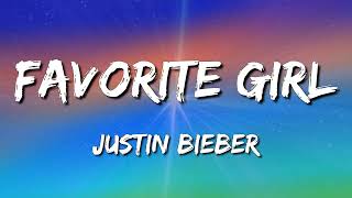 🎵🎶🎵 Justin Bieber – Favorite Girl (Lyrics)