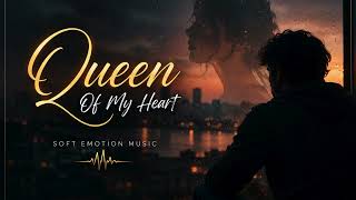 Queen Of My Heart | Emotional Romantic Love Song | Soft Emotion Music screenshot 5