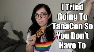 I Tried Going To TanaCon So You Don't Have To