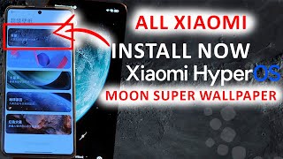 Installation Super Wallpaper 🌒 MOON in HyperOS for all Xiaomi, Redmi, Poco - MIUI 14, MIUI 13