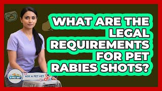 What Are The Legal Requirements For Pet Rabies Shots?