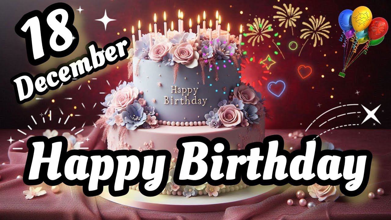 Поздравления с днем ​​рождения 18 декабря 🎉💖🌲 | Песня «С днем ​​рождения» 