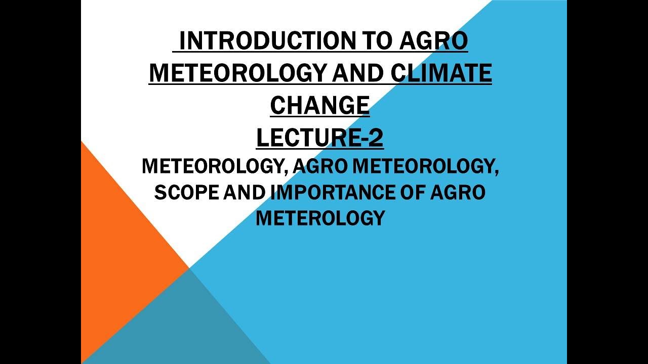 Scope of agro meteorology ,climate and weather lecture 2 