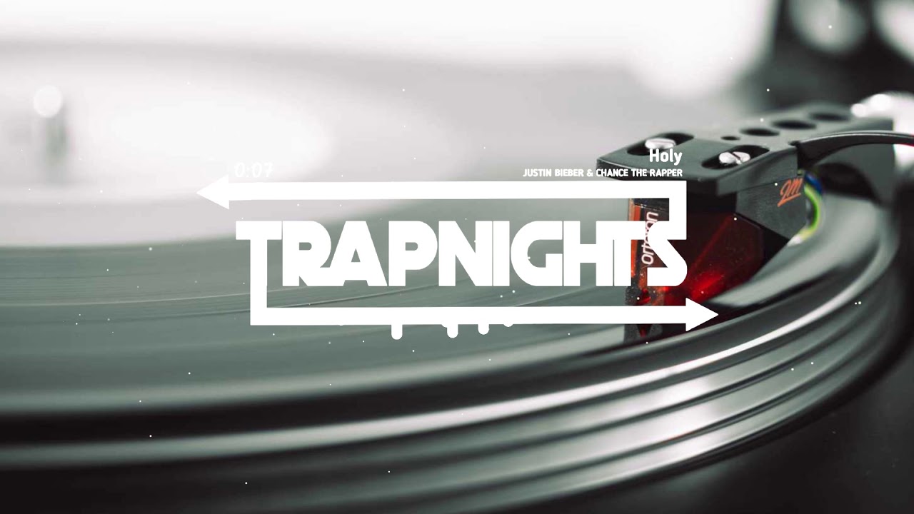 Justin Bieber - Holy ft.Chance the rapper | Trapnights