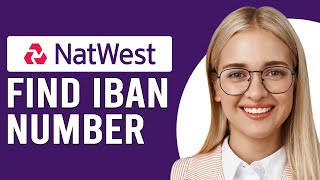 How To Find IBAN Number On NatWest App (Where Can I Find My IBAN Number On NatWest App)
