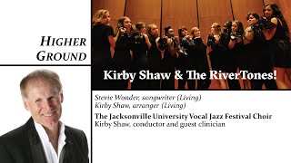 Higher Ground (Stevie Wonder/Kirby Shaw) JU Vocal Jazz Festival Chorus, Kirby Shaw, Conductor